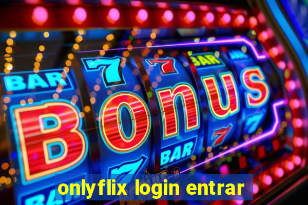 onlyflix login entrar